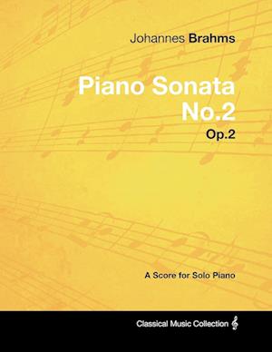 Johannes Brahms - Piano Sonata No.2 - Op.2 - A Score for Solo Piano