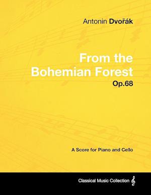 Antonín Dvorák - From the Bohemian Forest - Op.68 - A Score for Piano and Cello