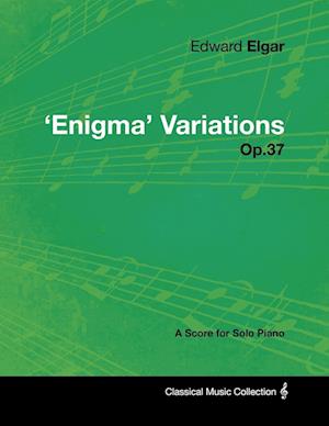 Edward Elgar - 'Enigma' Variations - Op.37 - A Score for Solo Piano