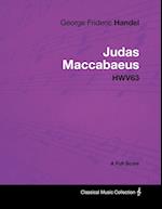 George Frideric Handel - Judas Maccabaeus - Hwv63 - A Full Score 