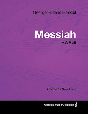 George Frideric Handel - Messiah - HWV56 - A Score for Solo Piano