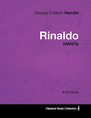 Handel, G: George Frideric Handel - Rinaldo - HWV7b - A Full