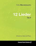 Felix Mendelssohn - 12 Lieder - Op.9 - A Score for Voice and Piano