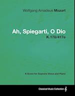 Wolfgang Amadeus Mozart - Ah, Spiegarti, O Dio - K.178/417e - A Score for Soprano Voice and Piano