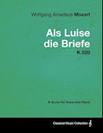 Wolfgang Amadeus Mozart - ALS Luise Die Briefe - K.520 - A Score for Voice and Piano