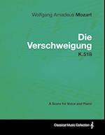 Wolfgang Amadeus Mozart - Die Verschweigung - K.518 - A Score for Voice and Piano