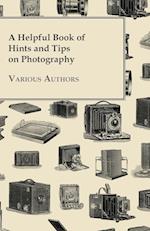 A Helpful Book of Hints and Tips on Photography