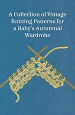 A Collection of Vintage Knitting Patterns for a Baby's Autumnal Wardrobe