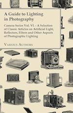 A   Guide to Lighting in Photography - Camera Series Vol. VI. - A Selection of Classic Articles on Artificial Light, Reflectors, Filters and Other ASP