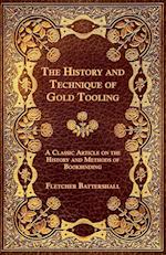 The History and Technique of Gold Tooling - A Classic Article on the History and Methods of Bookbinding