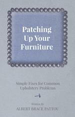 Patching Up Your Furniture - Simple Fixes for Common Upholstery Problems