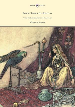 Folk-Tales of Bengal - With 32 Illustrations in Colour by Warwick Goble