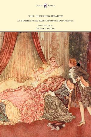 The Sleeping Beauty and Other Fairy Tales from the Old French - Illustrated by Edmund Dulac