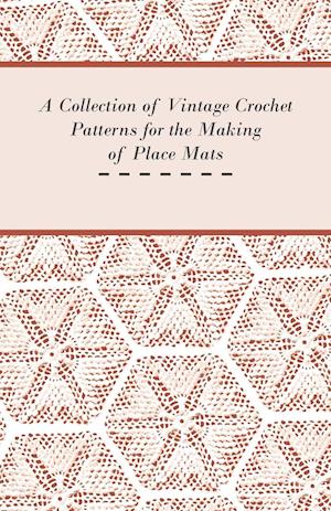 A Collection of Vintage Crochet Patterns for the Making of Place Mats