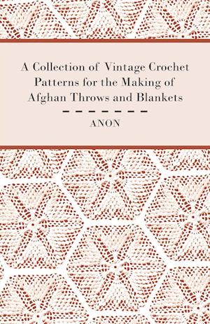 Anon: Collection of Vintage Crochet Patterns for the Making