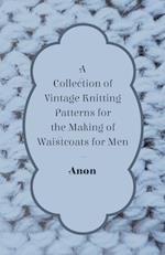 A Collection of Vintage Knitting Patterns for the Making of Waistcoats for Men