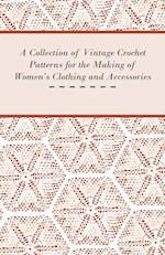 A Collection of Vintage Crochet Patterns for the Making of Women's Clothing and Accessories