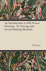 An Introduction to Silk Screen Printing - Tie Dyeing and Stencil Making Methods