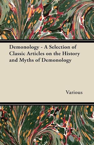 Demonology - A Selection of Classic Articles on the History and Myths of Demonology