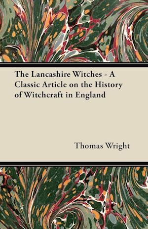 The Lancashire Witches - A Classic Article on the History of Witchcraft in England