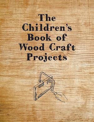 The Children's Book of Wood Craft Projects