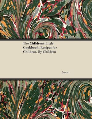 The Children's Little Cookbook; Recipes for Children, By Children