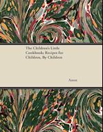 The Children's Little Cookbook; Recipes for Children, By Children