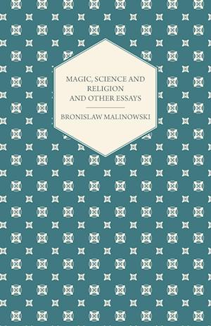 Magic, Science and Religion and Other Essays