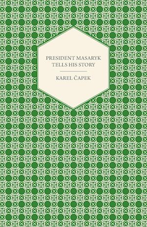 President Masaryk Tells His Story