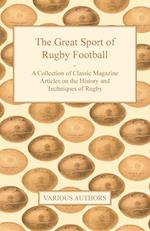 The Great Sport of Rugby Football - A Collection of Classic Magazine Articles on the History and Techniques of Rugby
