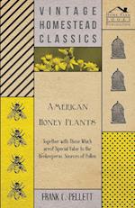 American Honey Plants - Together with Those Which are of Special Value to the Beekeeper as Sources of Pollen