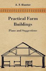 Practical Farm Buildings - Plans and Suggestions