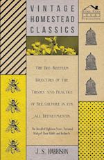 The Bee-Keeper's Directory of the Theory and Practice of Bee Culture in all Departments - The Result of Eighteen Years Personal Study of Their Habits and Instincts