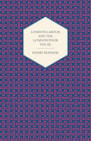 London Labour and the London Poor Volume II.