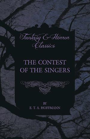 The Contest of the Singers (Fantasy and Horror Classics)