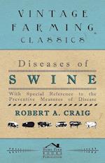 Diseases of Swine - With Special Reference to the Preventive Measures of Disease