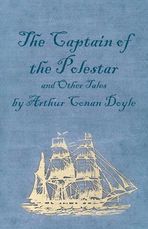 The Captain of the Polestar and Other Tales