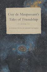 Guy de Maupassant's Tales of Friendship - A Collection of Short Stories