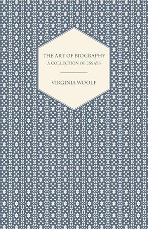 The Art of Biography - A Collection of Essays