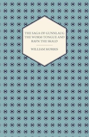 The Saga of Gunnlaug the Worm-Tongue and Rafn the Skald (1869)