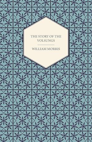 The Story of the Volsungs, (Volsunga Saga)