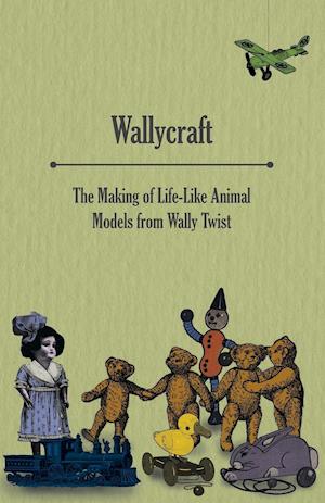 Wallycraft - The Making of Life-Like Animal Models from Wally Twist