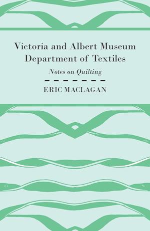 Victoria and Albert Museum Department of Textiles - Notes on Quilting