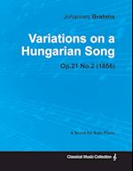 Variations on a Hungarian Song - For Solo Piano Op.21 No.2 (1856)