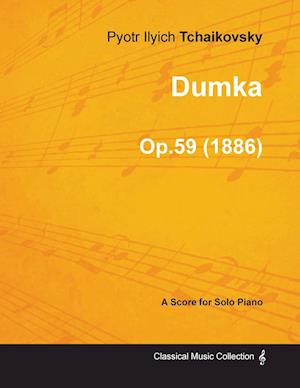 Dumka - A Score for Solo Piano Op.59 (1886)