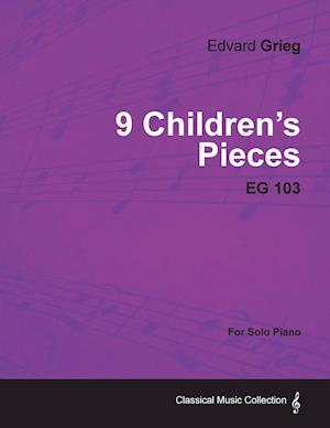 9 Children's Pieces EG 103 - For Solo Piano