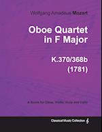 Oboe Quartet in F Major - A Score for Oboe, Violin, Viola and Cello K.370/368b (1781)