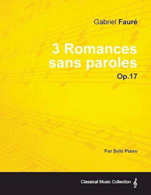 3 Romances sans paroles Op.17 - For Solo Piano (1878)