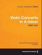 Violin Concerto in A minor - A Score for 3 Violins, Viola and Continuo BWV 1041