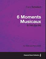6 Moments Musicaux D.780 (Op.94) - For Violin and Piano (1828)